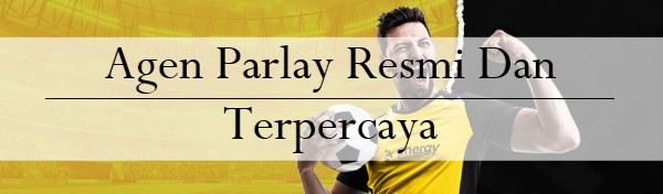 Agen Parlay Resmi Dan Terpercaya