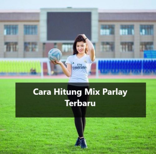 Cara Hitung Mix Parlay Terbaru